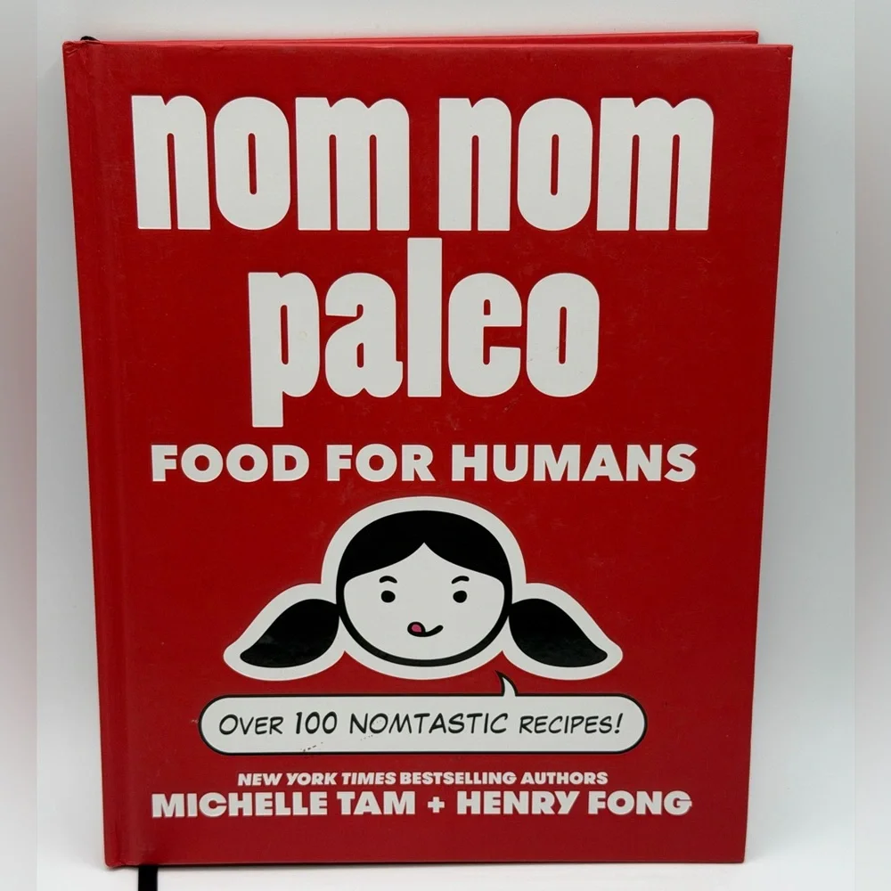 Nom Nom Paleo Food for Humans: Over 100 Nomtastic Recipes! By Michelle Tam HC